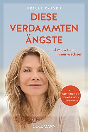 Karven, Ursula. Diese verdammten Ängste - und wie wir an ihnen wachsen - Mit Meditation und Yoga-Übungen als Download. Goldmann TB, 2021.
