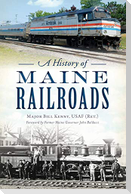 A History of Maine Railroads
