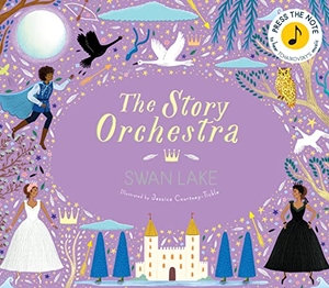 Flint, Katy. The Story Orchestra - Swan Lake : Press the Note to Hear Tchaikovsky's Musicvolume 4. Quarto Publishing Group USA, Inc., 2019.