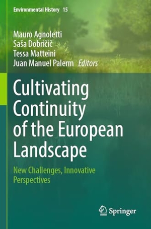 Agnoletti, Mauro / Sa¿a Dobri¿i¿ et al (Hrsg.). Cultivating Continuity of the European Landscape - New Challenges, Innovative Perspectives. Springer, 2025.