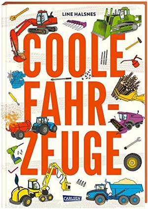 Halsnes, Line. Coole Fahrzeuge - Die sieben tollsten Baumaschinen: ihre Aufgaben, Funktionen und einzelnen Bestandteile. Carlsen Verlag GmbH, 2023.