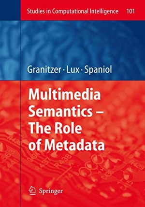 Granitzer, Michael / Marc Spaniol et al (Hrsg.). Multimedia Semantics - The Role of Metadata. Springer Berlin Heidelberg, 2008.