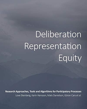 Ekenberg, Love / Et Al.. Deliberation, Representation, Equity - Research Approaches, Tools and Algorithms for Participatory Processes. Open Book Publishers, 2017.