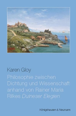 Gloy, Karen. Philosophie zwischen Dichtung und Wissenschaft anhand von Rainer Maria Rilkes ,Duineser Elegien'. Königshausen & Neumann, 2020.