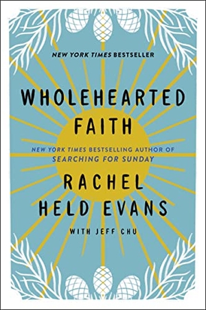 Evans, Rachel Held / Jeff Chu. Wholehearted Faith. HarperCollins, 2022.