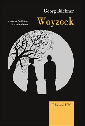 Büchner, Georg. Woyzeck. Testo tedesco a fronte. Edizioni ETS, 2024.