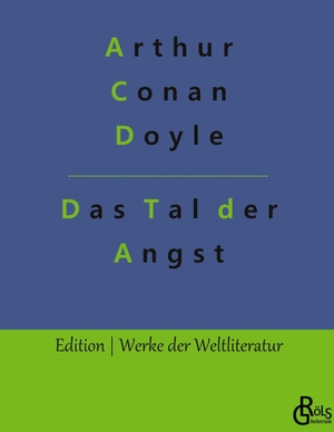 Doyle, Arthur Conan. Das Tal der Angst - Ein Sherlock Holmes Roman - Gebundene Ausgabe. Gröls Verlag, 2019.