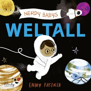 Kastner, Emmy. Nerdy Babys - Weltall - Astronomie für die Kleinsten: Bilderbuch zum Vorlesen für Kinder ab 2 Jahren. Wissen für Kinder: Unser Sonnensystem, das Weltall und die Planeten kindgerecht erklärt. Windy Verlag, 2021.