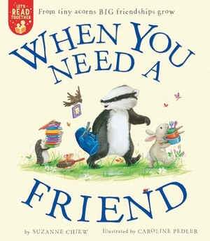 Chiew, Suzanne. When You Need a Friend. Tiger Tales., 2021.