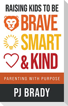 Raising Kids to be Brave, Smart and Kind