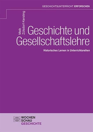 Zülsdorf-Kersting, Meik. Geschichte und Gesellschaftslehre - Historisches Lernen in Unterrichtsreihen. Wochenschau Verlag, 2023.
