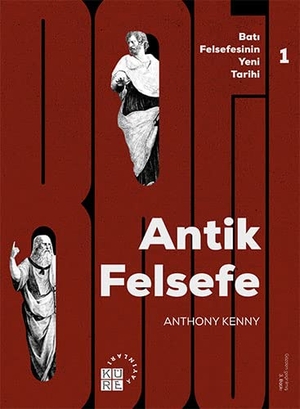 Kenny, Anthony. Antik Felsefe - Bati Felsefesinin Yeni Tarihi 1. Cilt. Küre Yayinlari, 2022.