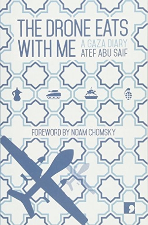 Abu Saif, Atef. The Drone Eats with Me - Diaries from a City Under Fire. Comma Press, 2015.
