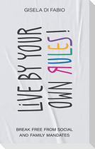 Live by Your Own Rules!
