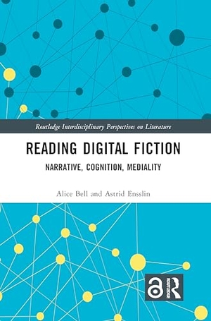 Bell, Alice / Astrid Ensslin. Reading Digital Fiction - Narrative, Cognition, Mediality. Taylor & Francis Ltd (Sales), 2024.