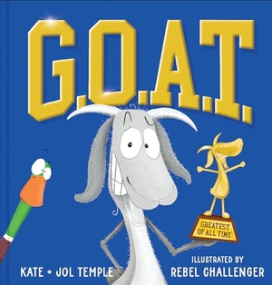 Temple, Jol / Kate Temple. G.O.A.T. Greatest of All Time. Scholastic Inc., 2024.