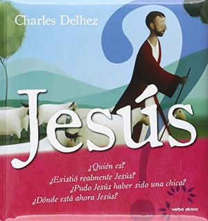 Delhez, Charles. Jesús, ¿quién es? : y otras 62 preguntas. Editorial Verbo Divino, 2016.
