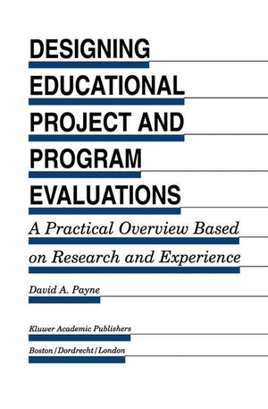 Payne, David A.. Designing Educational Project and Program Evaluations - A Practical Overview Based on Research and Experience. Springer Netherlands, 2012.
