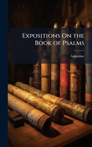 Augustine. Expositions On the Book of Psalms. Tradd Street Press, 2025.