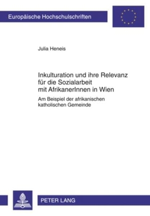 Heneis, Julia. Inkulturation und ihre Relevanz für die Sozialarbeit mit AfrikanerInnen in Wien - Am Beispiel der afrikanischen katholischen Gemeinde. Peter Lang, 2010.