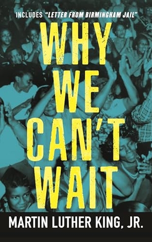 King, Martin Luther. Why We Can't Wait. Beacon Press, 2011.