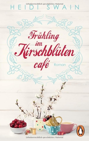 Swain, Heidi. Frühling im Kirschblütencafé. Penguin TB Verlag, 2018.