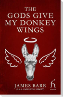 The Gods Give My Donkey Wings