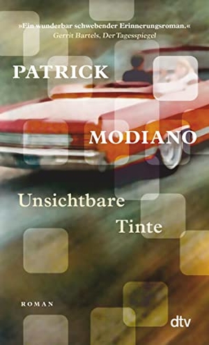 Modiano, Patrick. Unsichtbare Tinte - Roman | 'Ein wunderbar schwebender Erinnerungsroman.' Gerrit Bartels, Der Tagesspiegel. dtv Verlagsgesellschaft, 2022.