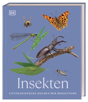 DK Verlag (Hrsg.). Insekten - Unverzichtbare Helden der Ökosysteme. 56 Insekten-Arten in kompakten und detailreich bebilderten Steckbriefen. Dorling Kindersley Verlag, 2026.