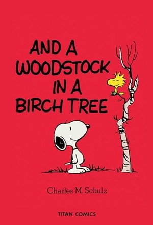 Schulz, Charles M.. Peanuts - And A Woodstock In A Birch Tree. Titan Books IWUK, 2022.