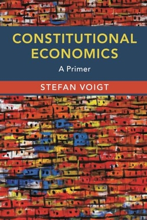 Voigt, Stefan. Constitutional Economics. Cambridge University Press, 2024.