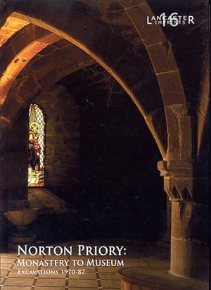 Howard-Davis, Christine / Fraser Brown. Norton Priory: Monastery to Museum - Excavations 1970-87. Oxford Archaeology, 2008.