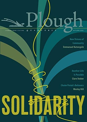 Gurney, James / Katongole, Emmanuel et al. Plough Quarterly No. 25 - Solidarity. Plough Publishing House, 2020.