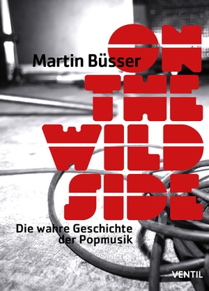 Büsser, Martin. On the Wild Side - Die wahre Geschichte der Popmusik. Ventil Verlag UG, 2013.