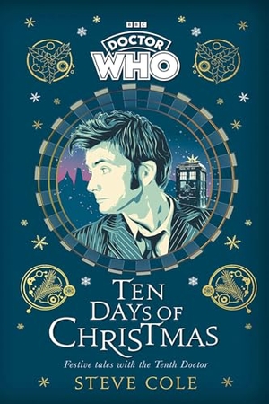 Cole, Steve / Doctor Who. Doctor Who: Ten Days of Christmas - Festive tales with the Tenth Doctor. Penguin Books Ltd (UK), 2023.