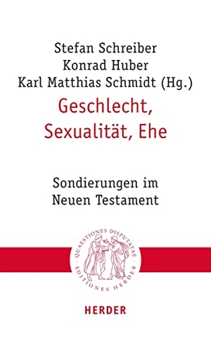Huber, Konrad / Karl Matthias Schmidt et al (Hrsg.). Geschlecht, Sexualität, Ehe - Sondierungen im Neuen Testament. Herder Verlag GmbH, 2023.