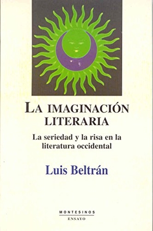 Beltrán Almería, Luis. La imaginación literaria : la seriedad y la risa en la literatura occidental. Ediciones de Intervención Cultural, 2002.