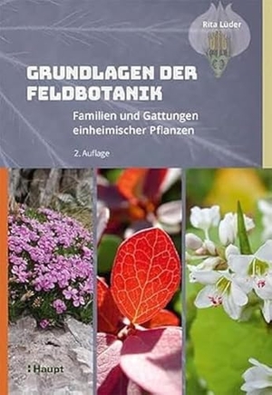 Lüder, Rita. Grundlagen der Feldbotanik - Familien und Gattungen einheimischer Pflanzen. Haupt Verlag AG, 2022.