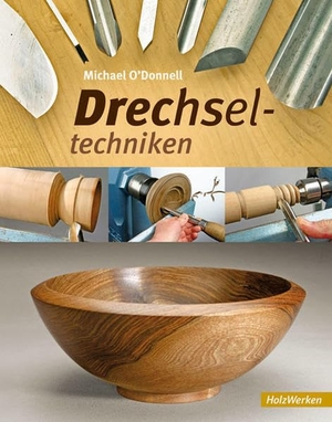 O'Donnell, Michael. Drechseltechniken. Vincentz Network GmbH & C, 2009.