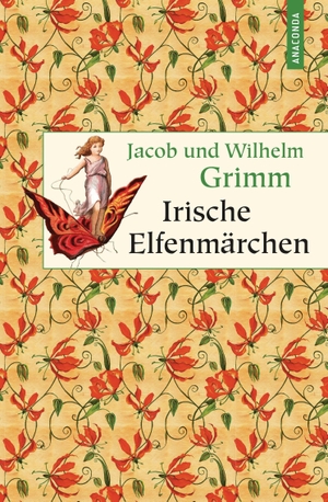 Grimm, Jacob / Wilhelm Grimm. Irische Elfenmärchen. Anaconda Verlag, 2015.