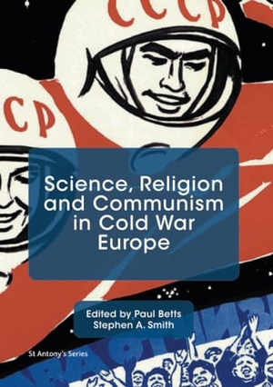 Smith, Stephen A. / Paul Betts (Hrsg.). Science, Religion and Communism in Cold War Europe. Palgrave Macmillan UK, 2018.