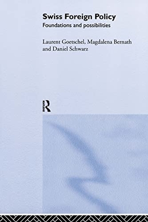 Bernath, Magdalena / Goetschel, Laurent et al. Swiss Foreign Policy - Foundations and Possibilities. Taylor & Francis Ltd (Sales), 2005.