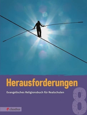 Steinkühler, Martina (Hrsg.). Herausforderungen 8 - Evangelisches Religionsbuch für Realschulen. Claudius Verlag GmbH, 2020.
