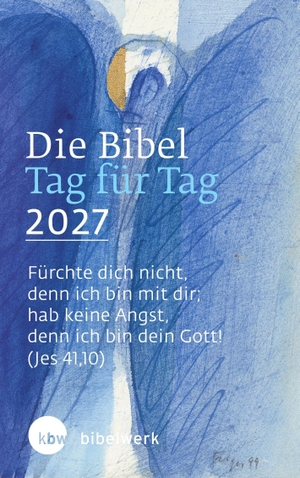 Brand, Fabian (Hrsg.). Die Bibel Tag für Tag 2027 - Fürchte dich nicht, denn ich bin mit dir; hab keine Angst, denn ich bin dein Gott! (Jesaja 41,10). Katholisches Bibelwerk, 2026.