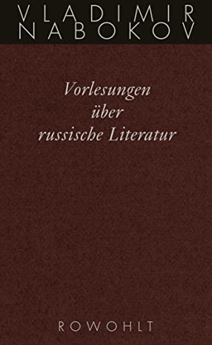 Nabokov, Vladimir. Gesammelte Werke. Band 17: Vorlesungen über russische Literatur. Rowohlt Verlag GmbH, 2013.