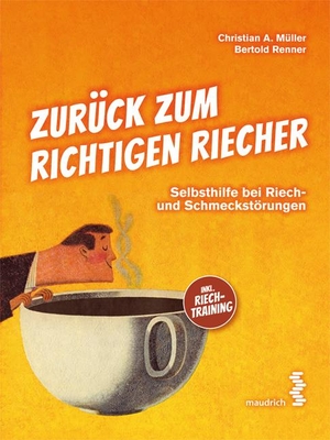 Müller, Christian A. / Bertold Renner. Zurück zum richtigen Riecher - Selbsthilfe bei Riech- und Schmeckstörungen Inkl. Riechtraining. Maudrich Verlag, 2024.