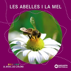 Baldó Caba, Estel / Gil Juan, Rosa et al. Les abelles i la mel. Editorial Barcanova, 2016.