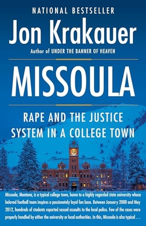 Krakauer, Jon. Missoula - Rape and the Justice System in a College Town. Knopf Doubleday Publishing Group, 2016.