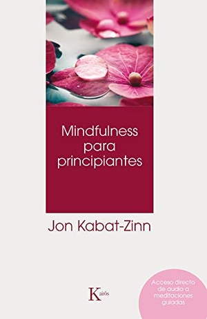 Kabat-Zinn, Jon. Mindfulness Para Principiantes. Editorial Kairos, 2019.