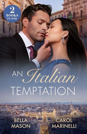 Mason, Bella / Carol Marinelli. An Italian Temptation - Strictly Forbidden Boss (The De Luca Legacy) / Italian's Pregnant Mistress (Rival Italian Brothers). HarperCollins, 2025.